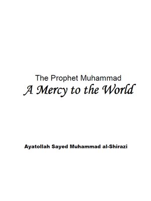 cover image of The Prophet Muhammad A Mercy to the World